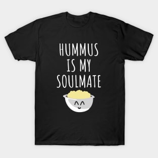 Hummus is my soulmate T-Shirt